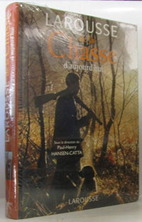 Larousse de la Chasse d'aujourd'hui