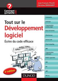 Tout sur le développement logiciel - Écrire du code efficace - 2e édition: Écrire du code efficace