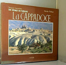 La Cappadoce. Un Voyage En Turquie
