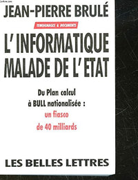 L'informatique malade de l'État: Du Plan calcul à Bull nationalisée, un fiasco de 40 milliards