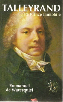 Talleyrand : Le prince immobile