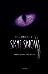 Les aventures de Skye Snow: Tome 2: Toutes griffes dehors!