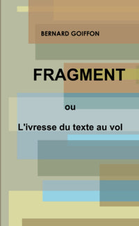Fragment ou l'ivresse du texte au vol