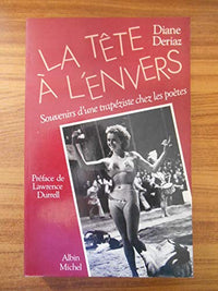 La Tête à l'envers: Souvenirs d'une trapéziste chez les poètes