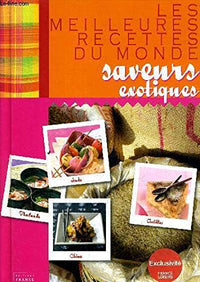 LIVRE LES MEILLEURES RECETTES DU MONDE – SAVEURS EXOTIQUES