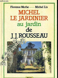 Michel Le Jardinier au Jardin de Rousseau