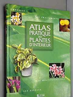 Atlas pratique des plantes d'intérieur
