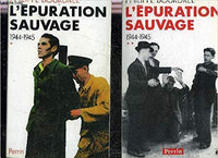 L'Epuration Sauvage. Tome2, 1944-1945