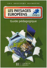 Les Dossiers Hachette Géographie Cycle 3 - Les paysages européens - Guide + photofiches - Ed 2007