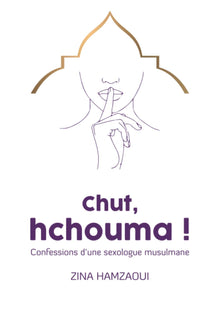 Chut, hchouma: Confessions d'une sexologue musulmane