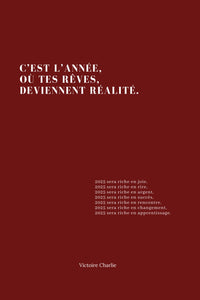 C’est l’année, où tes rêves, deviennent réalité.