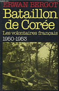 Bataillon de Corée (Les volontaires français 1950-1953)