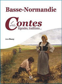Basse-Normandie - contes, traditions, légendes