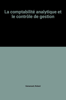 La comptabilité analytique et le contrôle de gestion