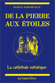 De la pierre aux étoiles : La Cathédrale initiatique