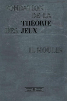 Fondation de la théorie des jeux suivi de "Sur la théorie mathématique des jeux de hasard et de réflexion"