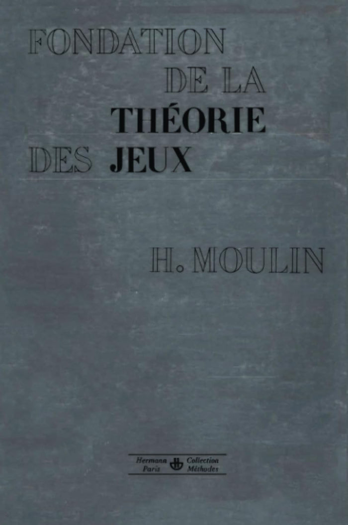 Fondation de la théorie des jeux suivi de "Sur la théorie mathématique des jeux de hasard et de réflexion"