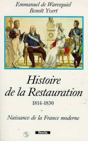 Histoire de la Restauration, 1814-1830: Naissance de la France moderne