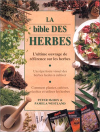La Bible des herbes : L'Ultime Ouvrage de référence sur les herbes