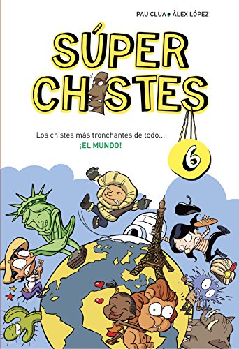 Los chistes más tronchantes de todo... ¡EL MUNDO! (Súper Chistes 6): Para niños de 4, 5, 6, 7, 8, 9, 10 años. Chistes infantiles perfecto para Reír en Familia (No ficción ilustrados)