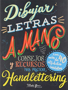 Dibujar letras a mano: Consejos y recursos para practicar el handlettering (SIN COLECCION)