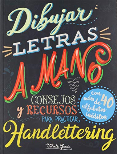 Dibujar letras a mano: Consejos y recursos para practicar el handlettering (SIN COLECCION)