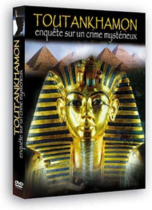 Toutankhamon : enquête sur Un Crime mystérieux