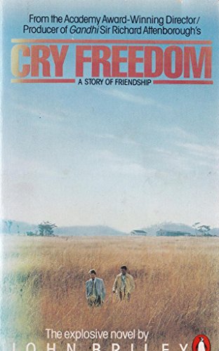 Cry Freedom: The Legendary True Story of Steve Biko and the Friendship that Defied Apartheid