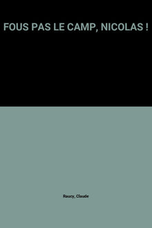 FOUS PAS LE CAMP, NICOLAS !