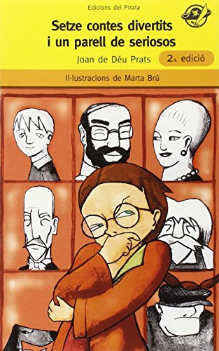 Setze Contes Divertits I Un Parell De Seriosos: Recull de contes divertits en català per a 8 anys: Quin t'agradarà més? (El Pirata Groc)