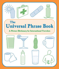 The Universal Phrase Book: A Picture Dictionary For International Travelers