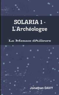 La Menace d'Ailleurs - Solaria 1 - L'Archéologue