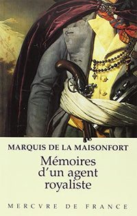 Mémoires d'un agent royaliste sous la Révolution, l'Empire et la Restauration: (1763-1827)