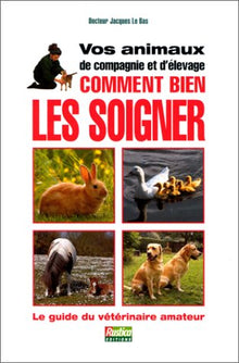 Vos animaux de compagnie et d'élevage, comment bien les soigner