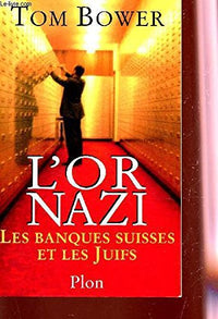 L'or nazi: Les banques suisses et les Juifs
