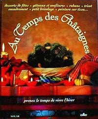 Au temps des châtaignes: Prenez le temps de vivre l'hiver