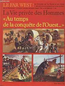 Au temps de la conquête de l'Ouest (La Vie privée des hommes)