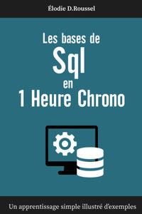Les Bases de SQL en 1 Heure Chrono: Apprendre le langage SQL | Les fondamentaux du langage SQL