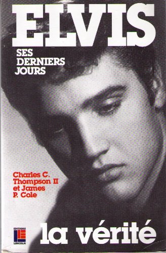 Elvis ses derniers jours, la vérité