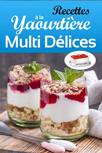 Recettes à la Yaourtière Multi Délices