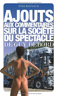 Ajouts aux commentaires sur la société du spectacle