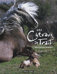 Les chevaux de trait: Neuf joyaux français