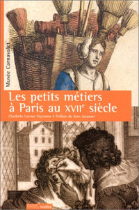 Les petits métiers à Paris au XVIIe siècle