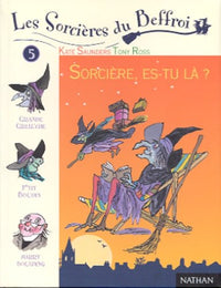 Les Sorcieres Du Beffroi Tome 5 : Sorciere, Es-Tu La ?