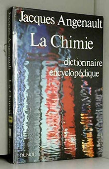 La chimie: Dictionnaire encyclopédique