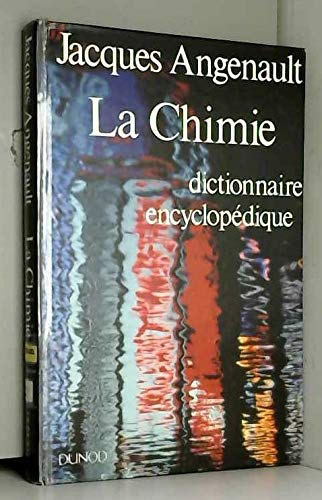 La chimie: Dictionnaire encyclopédique