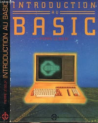 INTRODUCTION AU BASIC - MICRO-ORDINATEURS / ChII. Généralité sur le langage basic, ChIII. Les éléments de base du langage, ChIV. Les instructions standards plus élaborées en basic, ChV. Les traitements de fichiers en basic ...