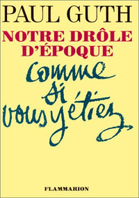 Notre drôle d'époque comme si vous y étiez
