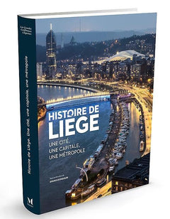 Histoire de Liège: Une cité, une capitale, une métropole