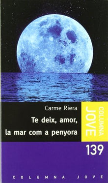 Te deix, amor, la mar com a penyora (COL.LECCIO JOVE)